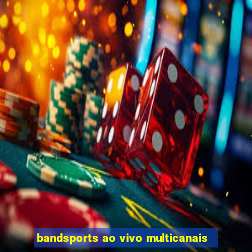 bandsports ao vivo multicanais